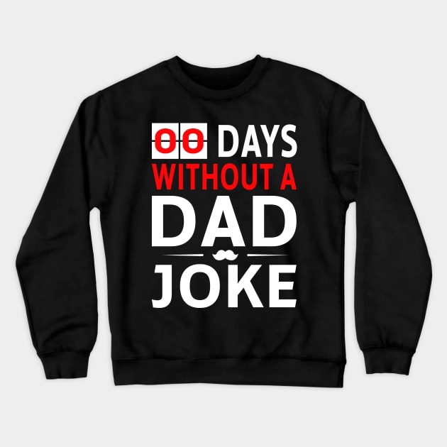 Zero Days Without A Dad Joke Crewneck Sweatshirt by foxredb